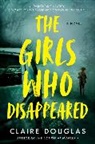 Claire Douglas - The Girls Who Disappeared