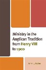 John L. Kater - Ministry in the Anglican Tradition From Henry VIII to 1900