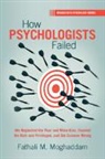 Fathali M. Moghaddam, Fathali M. (Georgetown University Moghaddam, Moghaddam Fathali M. - How Psychologists Failed