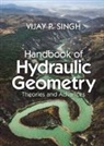 Vijay Singh, Vijay (Texas a &amp; M University) Singh, Singh Vijay P. - Handbook of Hydraulic Geometry