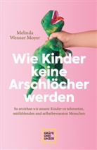 Melinda Wenner-Moyer - Wie Kinder keine Arschlöcher werden