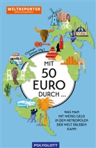 Weltreporter-Netzwerk, Weltreproter-Netzwerk, Christoph Drösser - Mit 50 Euro durch ...