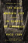 Pico Iyer - The Half Known Life