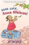 Atinuke, Lauren Tobia - Good Luck, Anna Hibiscus!