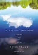 David Young - Field of Light and Shadow Selected and New Poems, Expanded Edition