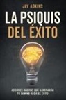 Jay Adkins - LA PSIQUIS DEL ÉXITO