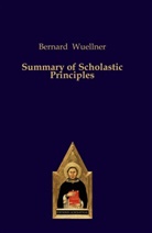 Bernard Wuellner, Bernhard Wuellner - Summary of Scholastic Principles