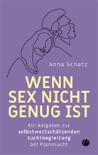 Anna Schatz - Wenn Sex nicht genug ist