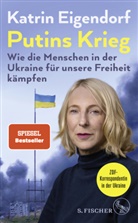 Katrin Eigendorf - Putins Krieg - Wie die Menschen in der Ukraine für unsere Freiheit kämpfen