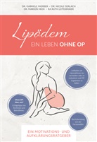 Bernd Degen, Gabriele Dr Faerber, Nicole Dr Gerlach, M Dr Heck, Gabriele Dr. Faerber, Nicole Dr. Gerlach... - Lipödem - Ein Leben ohne OP