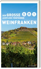 Jan Castner, Thilo Castner, Thilo u a Castner, Birgit Drees, Roland Schulz - Der große Ausflugs-Verführer Weinfranken