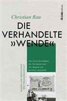 Christian Rau, Christian (Dr.) Rau - Die verhandelte "Wende"