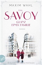 Maxim Wahl - Das Savoy - Glanz einer Familie