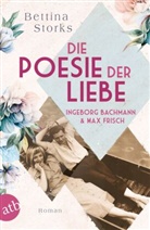 Bettina Storks - Ingeborg Bachmann und Max Frisch - Die Poesie der Liebe