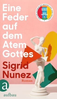 Sigrid Nunez - Eine Feder auf dem Atem Gottes - Roman
