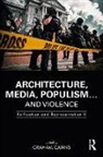 Graham Cairns, Graham (Amps (Architecture Cairns, Graham Cairns, Cairns Graham - Architecture, Media, Populism and Violence