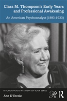 Ann D'Ercole, Ann D''ercole, D'Ercole Ann - Clara M. Thompsons Early Years and Professional Awakening