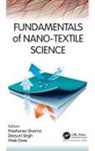 Vivek Dave, Prashansa Sharma, Devsuni Singh - Fundamentals of Nano-Textile Science