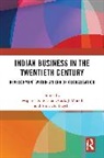 Swapnesh K. Morelli Masrani, Amiya K. Bagchi, Swapnesh K. Masrani, Carlo J. Morelli - Indian Business in the Twentieth Century