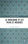 Jean-Claude Hocquet - Le Marchand Et Les Poids Et Mesures