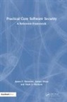 Anmol, Mark S. Merkow, Merkow Mark S., Anmol Misra, Misra Anmol, James F. Ransome... - Practical Core Software Security