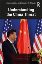 Lianchao Han, Lianchao Thayer Han, Bradley A. Thayer - Understanding the China Threat