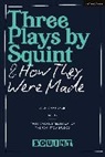 Squint Theatre - Three Plays by Squint & How They Were Made