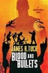 James R. Tuck - Blood & Bullets