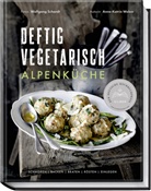 Anne-Kathrin Weber, Wolfgang Schardt - Deftig vegetarisch - Alpenküche