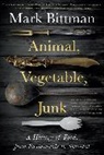 Mark Bittman, Bittman Mark - Animal, Vegetable, Junk