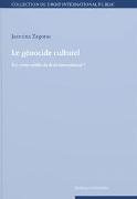 Jasmina Zagorac - Le génocide culturel - Un crime oublié du droit international ?