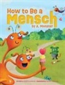 Leslie Kimmelman, Sachiko Yoshikawa Yoshikawa - How to Be a Mensch, by A. Monster