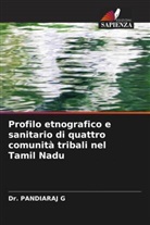Dr. PANDIARAJ G, Pandiaraj G - Profilo etnografico e sanitario di quattro comunità tribali nel Tamil Nadu