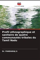 Dr. PANDIARAJ G, Pandiaraj G - Profil ethnographique et sanitaire de quatre communautés tribales du Tamil Nadu