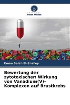 Eman Salah El-Shafey - Bewertung der zytotoxischen Wirkung von Vanadium(V)-Komplexen auf Brustkrebs