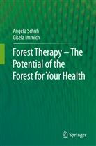 Gisela Immich, Angela Schuh - Forest Therapy - The Potential of the Forest for Your Health