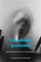 Algernon Blackwood, Algernon Blackwood - Vier seltsame Geschichten