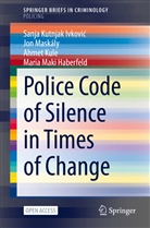 Maria Maki Haberfeld, Ahmet Kule, Ahmet et Kule, Sanja Kutnjak Ivkovi¿, Sanja Kutnjak Ivkovic, Jon Maskály - Police Code of Silence in Times of Change