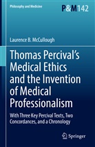 Laurence B McCullough, Laurence B. McCullough, Laurence B McCullough - Thomas Percival's Medical Ethics and the Invention of Medical Professionalism