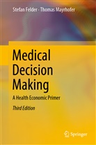 Stefan Felder, Thomas Mayrhofer - Medical Decision Making