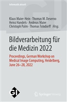 Thomas M. Deserno, Heinz Handels, Heinz Handels u a, Thomas M Deserno, Andreas Maier, Klaus Maier-Hein... - Bildverarbeitung für die Medizin 2022