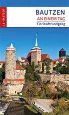 Steffi Böttger, Mark Lehmstedt - Bautzen an einem Tag