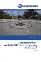 Eduard Hauser - Gesellschaftlich-wirtschaftliche Entwicklung 2020-2022