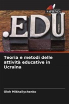 Oleh Mikhailychenko - Teoria e metodi delle attività educative in Ucraina