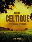 Léon Denis - Le génie celtique et le monde invisible