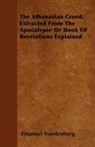Emanuel Swedenborg - The Athanasian Creed, Extracted From The Apocalypse Or Book Of Revelations Explained