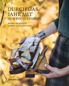 Rosie Flanagan, Our Food Stories, Gestalten, Robert Klanten, Robert Klanten u a, Our Food Stories - Durch das Jahr mit Our Food Stories