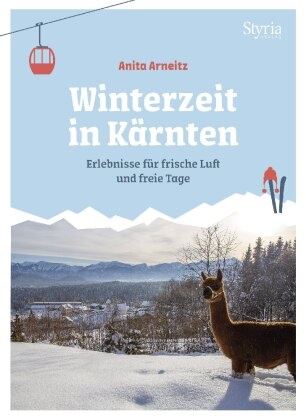 Anita Arneitz - Winterzeit in Kärnten - Erlebnisse für frische Luft und freie Tage
