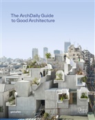 ArchDaily, Rosie Flanagan, gestalten, Robert Klanten, Robert Klanten et al - The ArchDaily Guide to Good Architecture