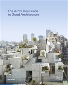 ArchDaily, Rosie Flanagan, Gestalten, Robert Klanten, Robert Klanten et al - The ArchDaily Guide to Good Architecture
